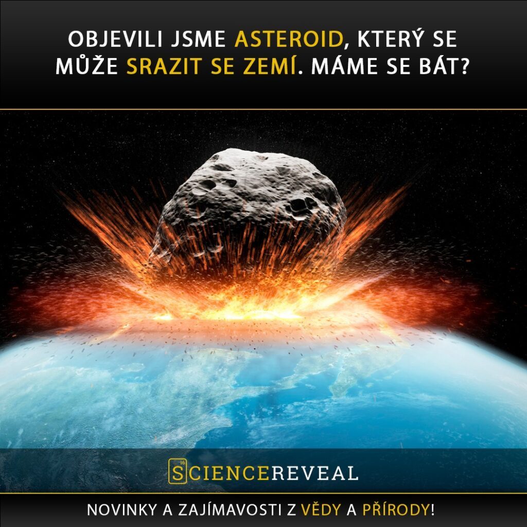 Objevili jsme asteroid, který se může srazit se Zemí. Máme se bát?